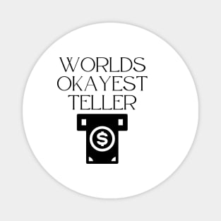 World okayest teller Magnet